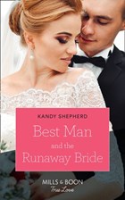 Best Man And The Runaway Bride (Mills & Boon True Love) | Kandy Shepherd | 