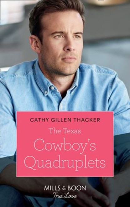 The Texas Cowboy's Quadruplets (Texas Legends: The McCabes, Book 3) (Mills & Boon True Love), Cathy Gillen Thacker - Ebook - 9781474078269