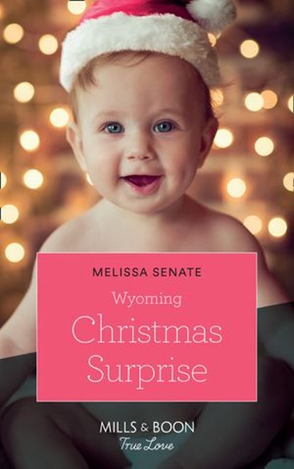 Wyoming Christmas Surprise (The Wyoming Multiples, Book 3) (Mills & Boon True Love), Melissa Senate - Ebook - 9781474078382