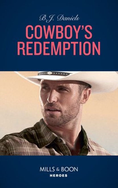Cowboy's Redemption (Mills & Boon Heroes) (The Montana Cahills, Book 4), B.J. Daniels - Ebook - 9781474078849