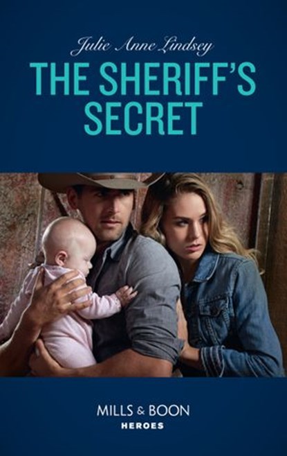 The Sheriff's Secret (Protectors of Cade County, Book 2) (Mills & Boon Heroes), Julie Anne Lindsey - Ebook - 9781474078856