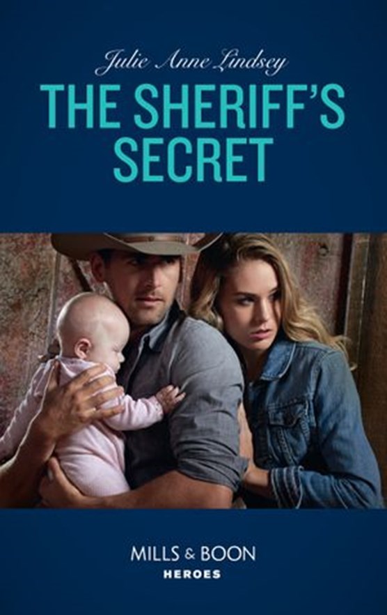The Sheriff's Secret (Mills & Boon Heroes) (Protectors of Cade County, Book 2)