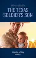 The Texas Soldier's Son (Mills & Boon Heroes) (Top Secret Deliveries, Book 7) | Karen Whiddon | 