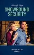 Snowbound Security (Mills & Boon Heroes) (Wingman Security, Book 3) | Beverly Long | 