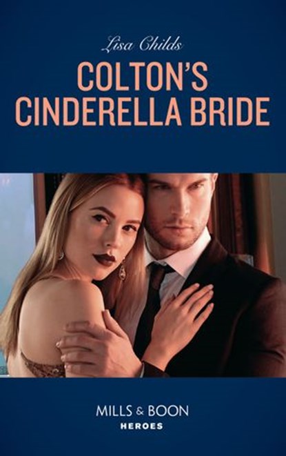 Colton's Cinderella Bride (The Coltons of Red Ridge, Book 7) (Mills & Boon Heroes), Lisa Childs - Ebook - 9781474079105