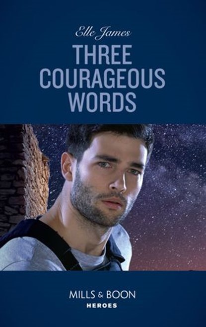 Three Courageous Words (Mission: Six, Book 3) (Mills & Boon Heroes), Elle James - Ebook - 9781474079150