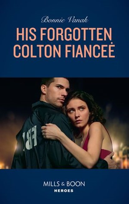 His Forgotten Colton Fiancée (The Coltons of Red Ridge, Book 8) (Mills & Boon Heroes), Bonnie Vanak - Ebook - 9781474079204
