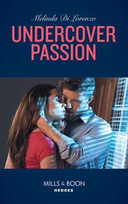 Undercover Passion (Undercover Justice, Book 3) (Mills & Boon Heroes), Melinda Di Lorenzo - Ebook - 9781474079532