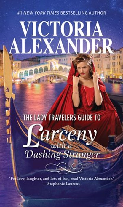The Lady Travelers Guide To Larceny With A Dashing Stranger (Lady Travelers Society, Book 2), Victoria Alexander - Ebook - 9781474080118