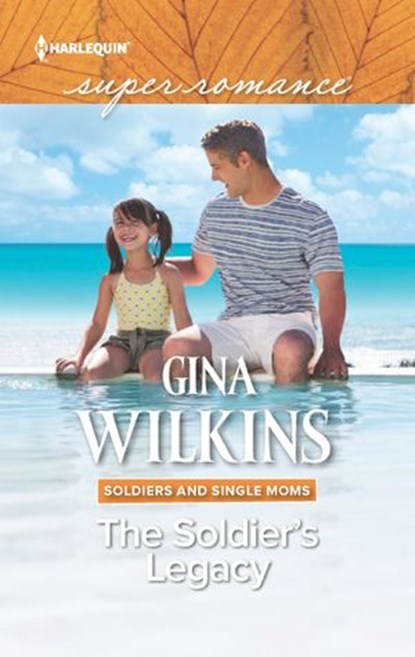 The Soldier's Legacy (Mills & Boon Superromance) (Soldiers and Single Moms, Book 3), Gina Wilkins - Ebook - 9781474081061