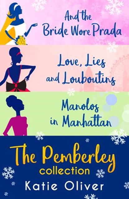 Christmas At Pemberley: And the Bride Wore Prada (Marrying Mr Darcy) / Love, Lies and Louboutins (Marrying Mr Darcy) / Manolos in Manhattan (Marrying Mr Darcy), Katie Oliver - Ebook - 9781474081887