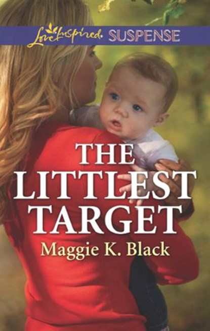 The Littlest Target (Mills & Boon Love Inspired Suspense) (True North Heroes, Book 2), Maggie K. Black - Ebook - 9781474082624