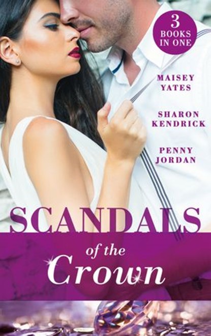 Scandals Of The Crown: The Life She Left Behind / The Price of Royal Duty / The Sheikh's Heir, Maisey Yates ; Penny Jordan ; Sharon Kendrick - Ebook - 9781474083355