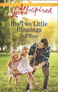 His Two Little Blessings (Mills & Boon Love Inspired) (Liberty Creek, Book 3) | Mia Ross | 