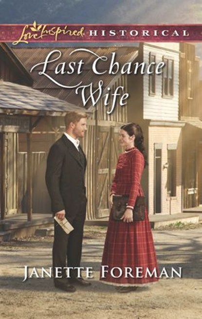 Last Chance Wife (Mills & Boon Love Inspired Historical), Janette Foreman - Ebook - 9781474084420