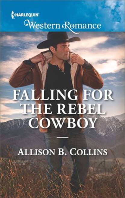 Falling For The Rebel Cowboy (Cowboys to Grooms, Book 2) (Mills & Boon Western Romance), Allison B. Collins - Ebook - 9781474084765