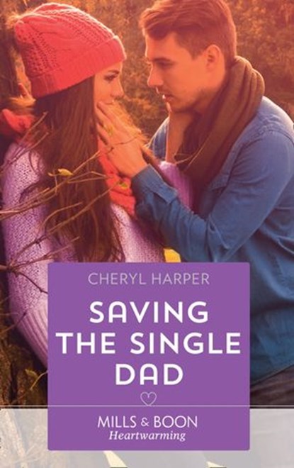 Saving The Single Dad (Otter Lake Ranger Station, Book 2) (Mills & Boon Heartwarming), Cheryl Harper - Ebook - 9781474085014