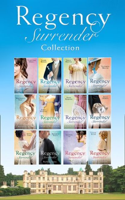 The Complete Regency Surrender Collection, Christine Merrill ; Laurie Benson ; Janice Preston ; Elizabeth Beacon ; Marguerite Kaye ; Sarah Mallory ; Annie Burrows ; Anne Herries ; Sophia James ; Bronwyn Scott ; Louise Allen ; Georgie Lee - Ebook - 9781474085182