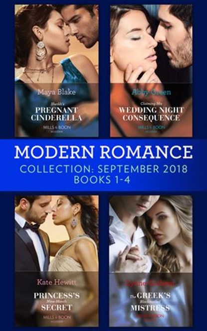 Modern Romance September 2018 Books 1-4: The Greek's Blackmailed Mistress / Princess's Nine-Month Secret / Claiming His Wedding Night Consequence / Sheikh's Pregnant Cinderella, Lynne Graham ; Kate Hewitt ; Abby Green ; Maya Blake - Ebook - 9781474085489