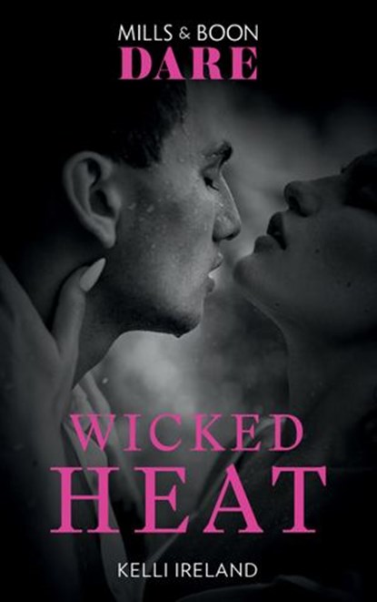 Wicked Heat (Mills & Boon Dare), Kelli Ireland - Ebook - 9781474086929