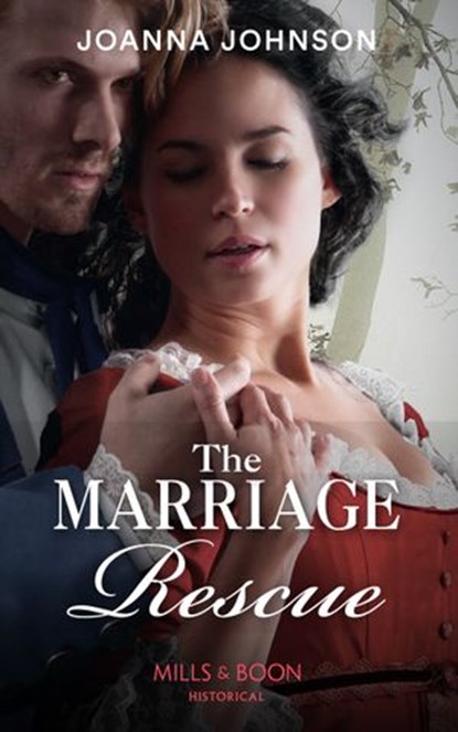 The Marriage Rescue (Mills & Boon Historical), Joanna Johnson - Ebook - 9781474089005