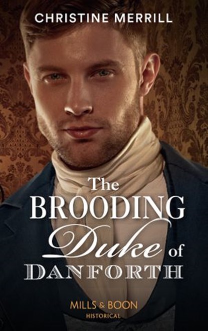 The Brooding Duke Of Danforth, Christine Merrill - Ebook - 9781474089043
