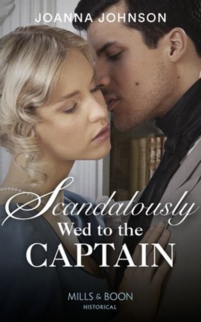 Scandalously Wed To The Captain (Mills & Boon Historical), Joanna Johnson - Ebook - 9781474089548
