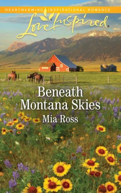 Beneath Montana Skies (Mills & Boon Love Inspired) (Mustang Ridge, Book 1), Mia Ross - Ebook - 9781474090452
