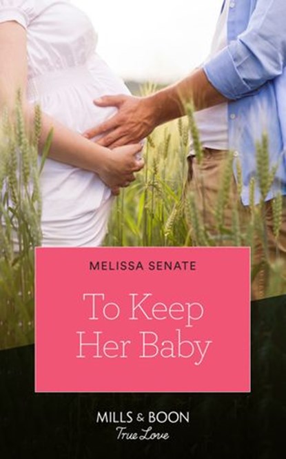 To Keep Her Baby (The Wyoming Multiples, Book 4) (Mills & Boon True Love), Melissa Senate - Ebook - 9781474090940