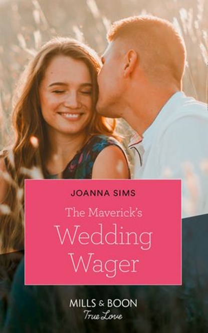 The Maverick's Wedding Wager (Montana Mavericks: Six Brides for Six Brother, Book 3) (Mills & Boon True Love), Joanna Sims - Ebook - 9781474091503