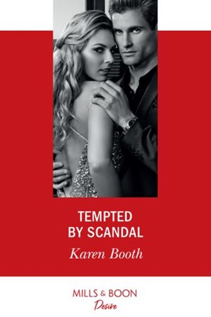 Tempted By Scandal (Dynasties: Secrets of the A-List, Book 1) (Mills & Boon Desire), Karen Booth - Ebook - 9781474092326