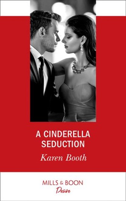 A Cinderella Seduction (Mills & Boon Desire) (The Eden Empire, Book 2), Karen Booth - Ebook - 9781474092494