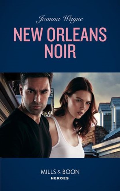 New Orleans Noir (Mills & Boon Heroes) (The Coltons of Roaring Springs, Book 8), Joanna Wayne - Ebook - 9781474094238