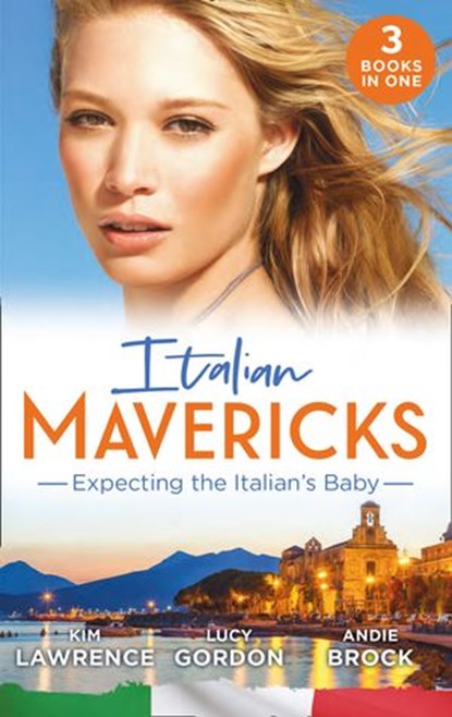Italian Mavericks: Expecting The Italian's Baby: One Night to Wedding Vows (Wedlocked!) / Expecting the Fellani Heir / The Shock Cassano Baby, Kim Lawrence ; Lucy Gordon ; Andie Brock - Ebook - 9781474095037