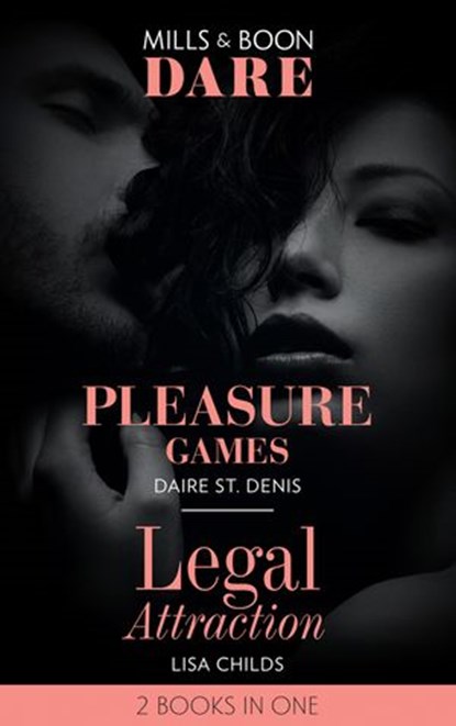 Pleasure Games / Legal Attraction: Pleasure Games / Legal Attraction (Legal Lovers) (Mills & Boon Dare), Daire St. Denis ; Lisa Childs - Ebook - 9781474095846