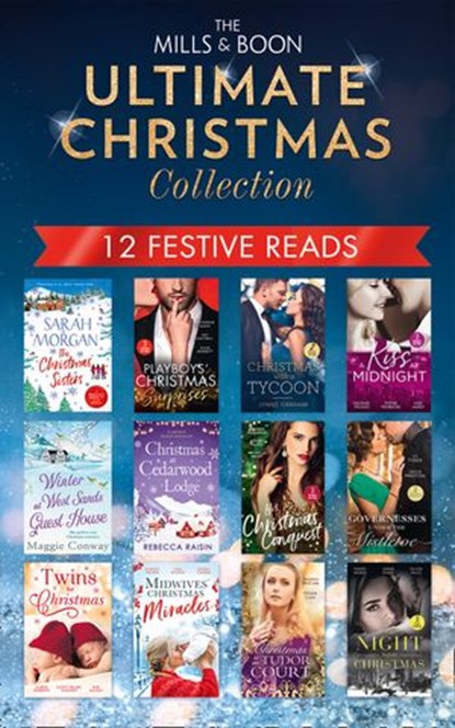 The Mills & Boon Ultimate Christmas Collection, Rebecca Raisin ; Sharon Kendrick ; Maisey Yates ; Michelle Smart ; Lynne Graham ; Scarlet Wilson ; Tina Beckett ; Louisa George ; Catherine Mann ; Kat Cantrell ; Sophie Pembroke ; Jules Bennett ; Denise Lynn ; Amanda McCabe ; Olivia Miles ; Sarah Morgan ; - Ebook - 9781474095891