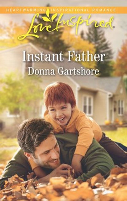 Instant Father (Mills & Boon Love Inspired), Donna Gartshore - Ebook - 9781474096256