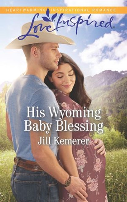 His Wyoming Baby Blessing (Wyoming Cowboys, Book 4) (Mills & Boon Love Inspired), Jill Kemerer - Ebook - 9781474096287