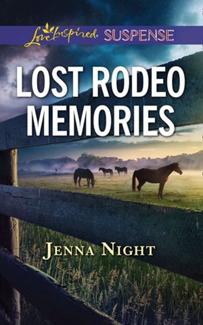 Lost Rodeo Memories (Mills & Boon Love Inspired Suspense), Jenna Night - Ebook - 9781474096928