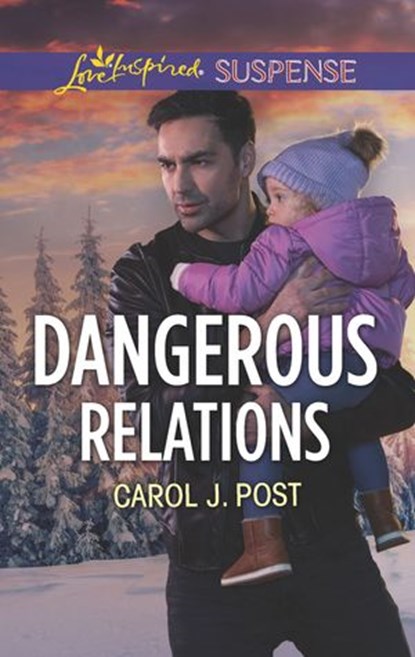 Dangerous Relations (The Baby Protectors) (Mills & Boon Love Inspired Suspense), Carol J. Post - Ebook - 9781474097369