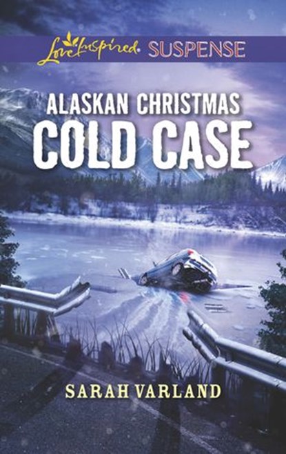 Alaskan Christmas Cold Case (Mills & Boon Love Inspired Suspense), Sarah Varland - Ebook - 9781474097611