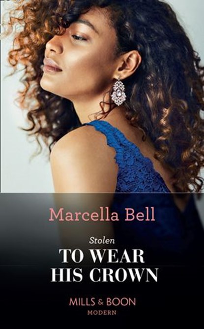 Stolen To Wear His Crown (Mills & Boon Modern) (The Queen's Guard, Book 1), Marcella Bell - Ebook - 9781474098779