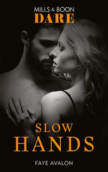 Slow Hands (Mills & Boon Dare), Faye Avalon - Ebook - 9781474099400