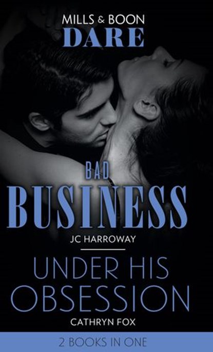 Bad Business / Under His Obsession: Bad Business / Under His Obsession (Mills & Boon Dare), JC Harroway ; Cathryn Fox - Ebook - 9781474099547