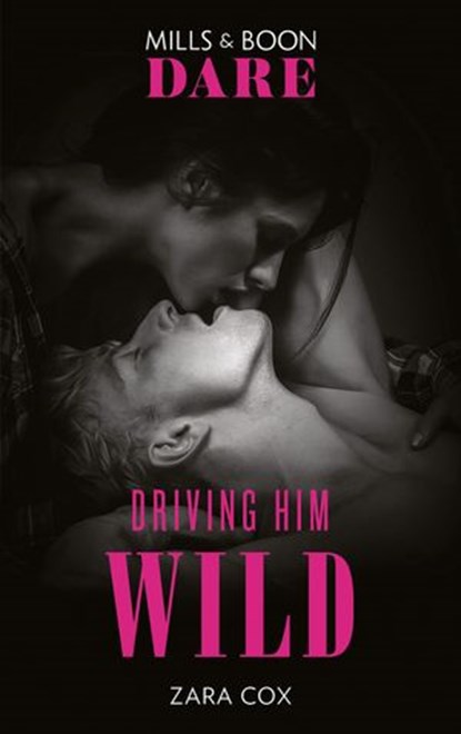 Driving Him Wild (Mills & Boon Dare) (The Mortimers: Wealthy & Wicked, Book 4), Zara Cox - Ebook - 9781474099561