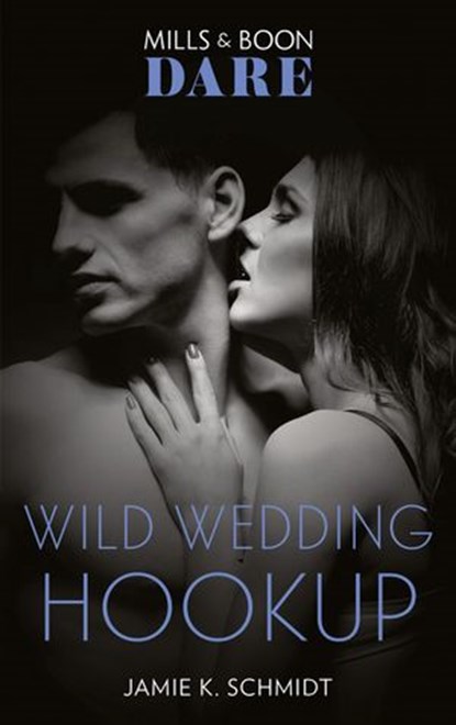 Wild Wedding Hookup (Mills & Boon Dare), Jamie K. Schmidt - Ebook - 9781474099639