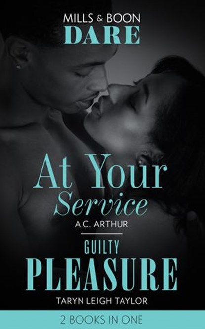 At Your Service / Guilty Pleasure: At Your Service / Guilty Pleasure (Mills & Boon Dare), A.C. Arthur ; Taryn Leigh Taylor - Ebook - 9781474099660