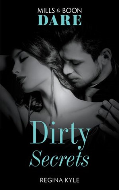 Dirty Secrets (Mills & Boon Dare), Regina Kyle - Ebook - 9781474099882