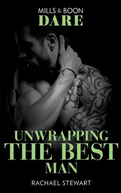 Unwrapping The Best Man (Getting Down & Dirty, Book 2) (Mills & Boon Dare), Rachael Stewart - Ebook - 9781474099929