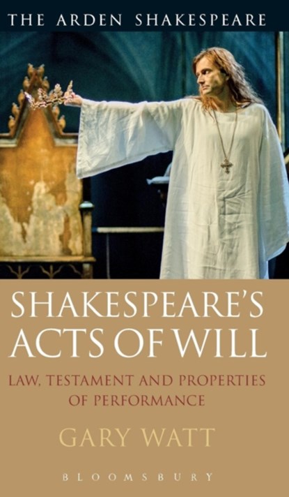 Shakespeare's Acts of Will, PROFESSOR GARY (UNIVERSITY OF WARWICK,  UK) Watt - Gebonden - 9781474217859